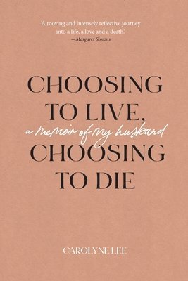 Carolyne Lee - Choosing to Live, Choosing to Die, Häftad. Tillgänglighet: Lägg i varukorg