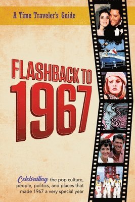 bokomslag Flashback to 1967 - Celebrating the Pop Culture, People, Politics, and Places