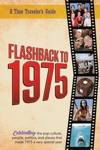 bokomslag Flashback to 1975 - Celebrating the Pop Culture, People, Politics, and Places