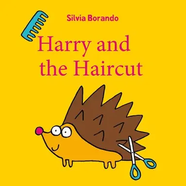 Silvia Borando - Harry and the Haircut, Inbunden