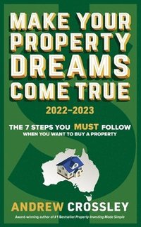 bokomslag Make Your Property Dreams Come True 2022-2023