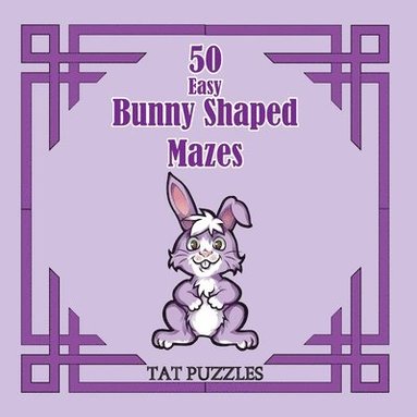 bokomslag 50 Easy Bunny Shaped Mazes