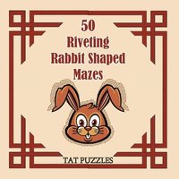 bokomslag 50 Riveting Rabbit Shaped Mazes