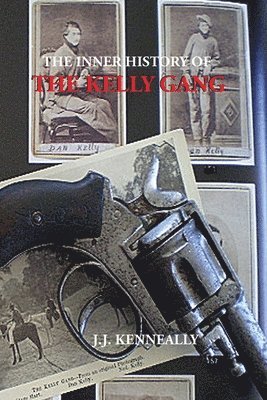 bokomslag The Inner History of the Kelly Gang