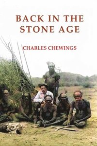 bokomslag Back in the Stone Age: The Natives of Central Australia
