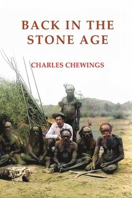 bokomslag Back in the Stone Age: The Natives of Central Australia