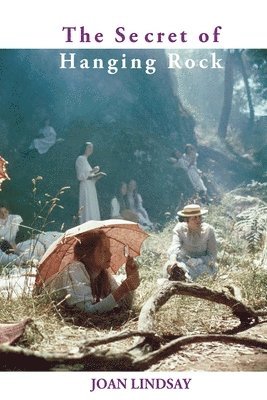 Joan Lindsay - The Secret of Hanging Rock: With Commentaries by John Taylor and Yvonne Rousseau, Häftad