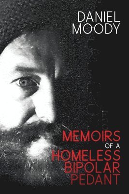 bokomslag Memoirs of a homeless bipolar pedant