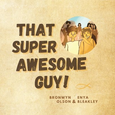 Bronwyn Olson - That Super Awesome Guy!, Häftad