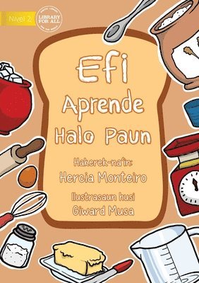 Efi Learns To Bake Bread - Efi Aprende halo Paun 1