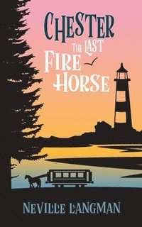 bokomslag Chester: The Last Fire Horse
