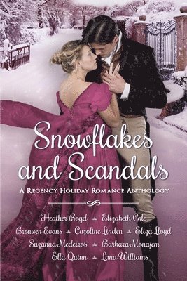 Snowflakes and Scandals: A Regency Holiday Romance Anthology 1