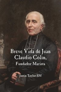 bokomslag A Short Life of Jean-Claude Colin Marist Founder (Spanish Edition)