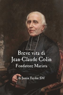 bokomslag A Short Life of Jean-Claude Colin Marist Founder (Italian Edition)