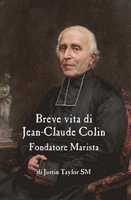 bokomslag Short Life of Jean-Claude Colin Marist Founder (Italian Edition)