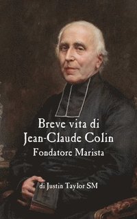 bokomslag A Short Life of Jean-Claude Colin Marist Founder (Italian Edition)