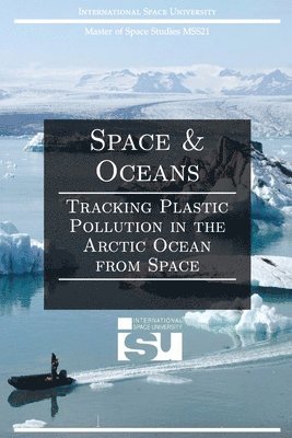 Atf Press, Gabriel Bueno Siqueira - Space and Oceans: Tracking Plastic Pollution in the Arctic Ocean from Space, Häftad