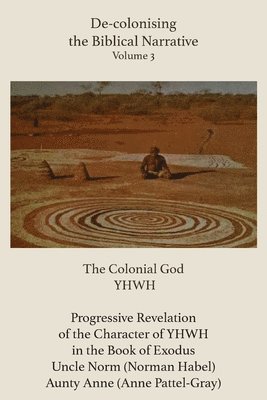 Atf Press, Anne Pattel-Gray, Norman Habel - De-colonising the Biblical Narrative - Volume 3, Häftad