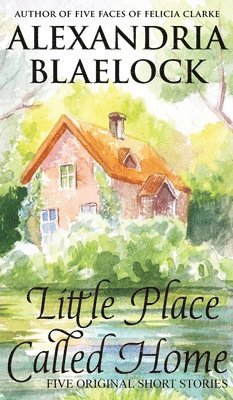 Alexandria Blaelock - Little Place Called Home, Inbunden