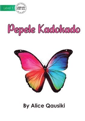 A Colourful Butterfly - Pepele Kadokado 1