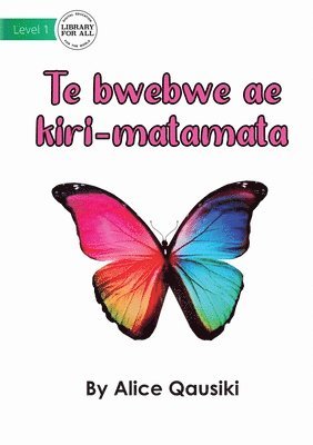 A Colourful Butterfly - Te bwebwe ae kiri-matamata 1