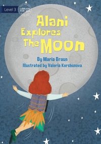 bokomslag Alani Explores The Moon