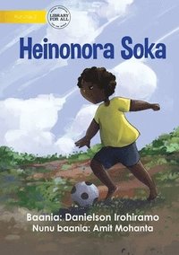 bokomslag I Love To Play Soccer - Heinonora Soka