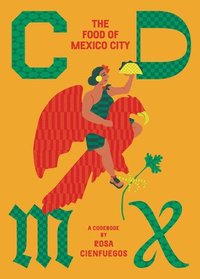 bokomslag CDMX: The food of Mexico City