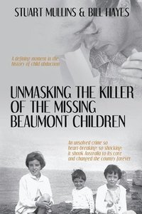 bokomslag Unmasking the Killer of the Missing Beaumont Children