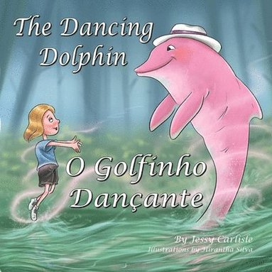 Jessy Carlisle - The Dancing Dolphin (O Golfinho Dançante), Häftad