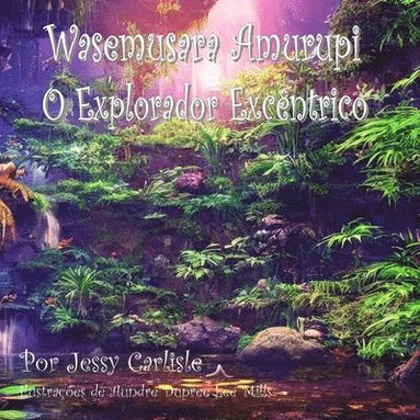 Jessy Carlisle - Wasemusara Amurupi (O Explorador Excêntrico), Häftad
