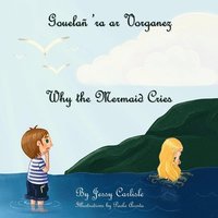 bokomslag Why the Mermaid Cries (Gouela 'ra ar Vorganez)