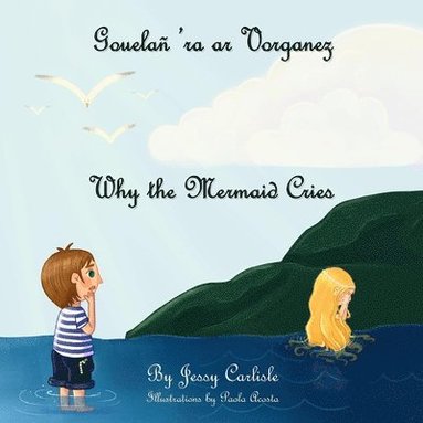 Jessy Carlisle - Why the Mermaid Cries (Gouelañ 'ra ar Vorganez), Häftad