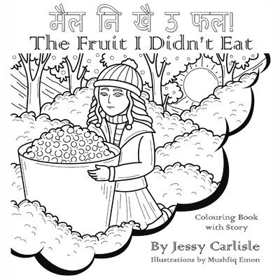 The Fruit I Didn't Eat (मैल नि खै ऊ फल!)