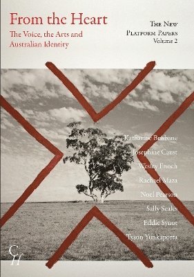 The New Platform Papers Vol 2, From the Heart: The Voice, the Arts and Australian Identity 1