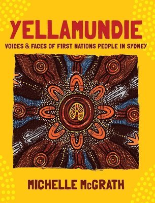 bokomslag Yellamundie: Voices and faces of First Nations People in Sydney
