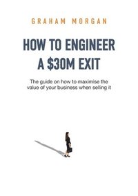 bokomslag How to Engineer a $30M Exit