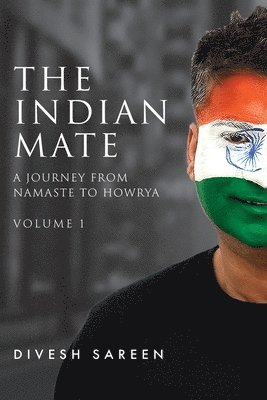 Divesh Sareen - The Indian Mate Volume 1: A journey from namaste to howrya, Häftad
