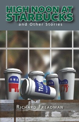 High Noon at Starbucks: And Other Stories 1