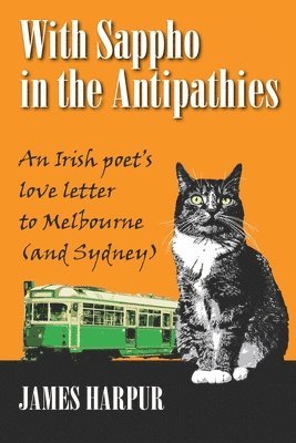 James Harpur - With Sappho in the Antipathies: An Irish poet's love letter to Melbourne (and Sydney), Häftad