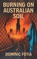 Dominic Fotia - Burning on Australian Soil, Inbunden. Tillgänglighet: Lägg i varukorg