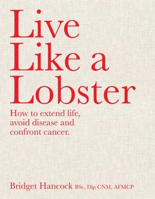 Bridget Hancock - Live Like a Lobster, Inbunden