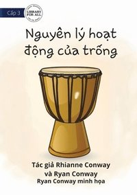 bokomslag How A Drum Works - Nguyen ly ho&#7841;t &#273;&#7897;ng c&#7911;a tr&#7889;ng