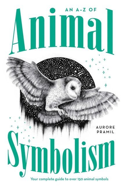 An A-Z of Animal Symbolism 1