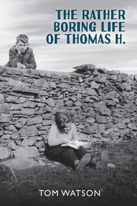 bokomslag Rather Boring Life of Thomas H.