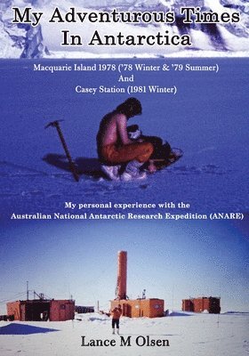 Lance Olsen, lance Olsen - My Adventurous Times In Antarctica, Häftad