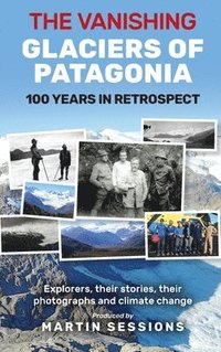 bokomslag The Vanishing Glaciers of Patagonia