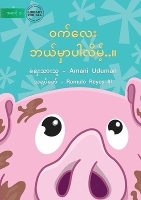 Amani Uduman - Where Is Pig? - ဝက်လေး ဘယ်မှာပါလိမ့်..။, Häftad