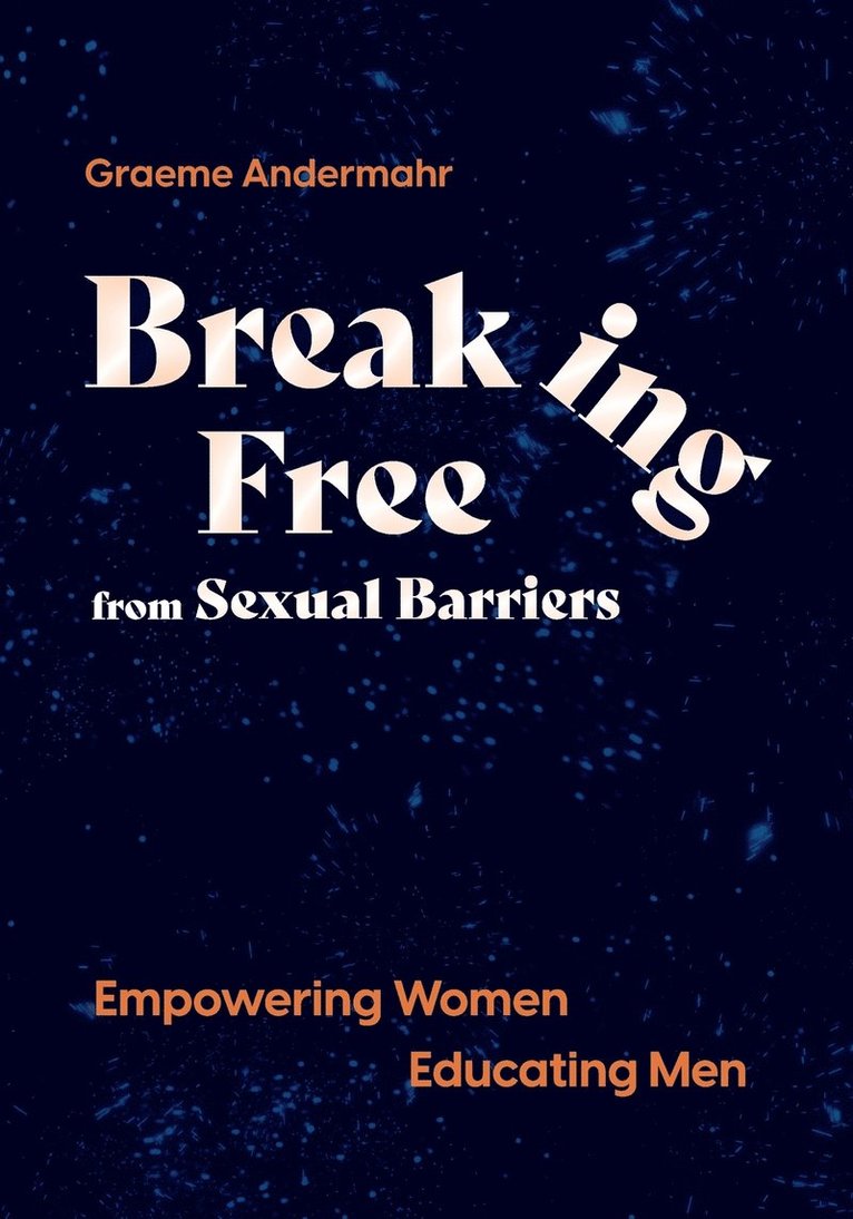 Breaking Free From Sexual Barriers 1