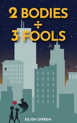 Two Bodies, Three Fools 1